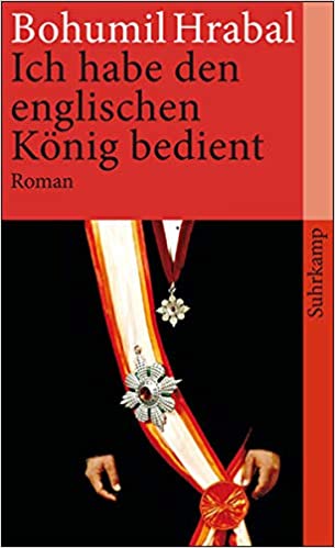 Bohumil Hrabal Ich habe den englischen König bedient